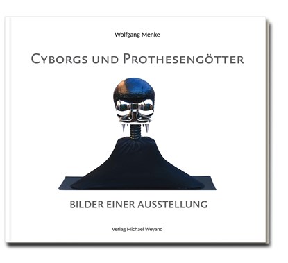 Cyborgs und Prothesengötter, Wolfgang Menke - Paperback - 9783949787027