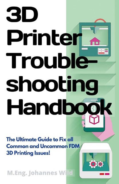 3D Printer Troubleshooting Handbook, M Eng Johannes Wild - Paperback - 9783949804007