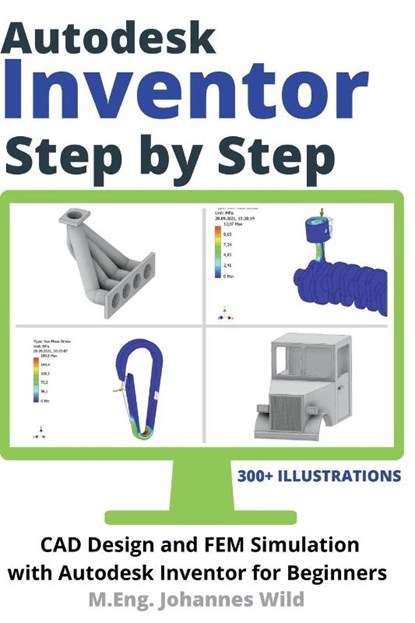 Autodesk Inventor | Step by Step, M. Eng. Johannes Wild - Paperback - 9783949804205