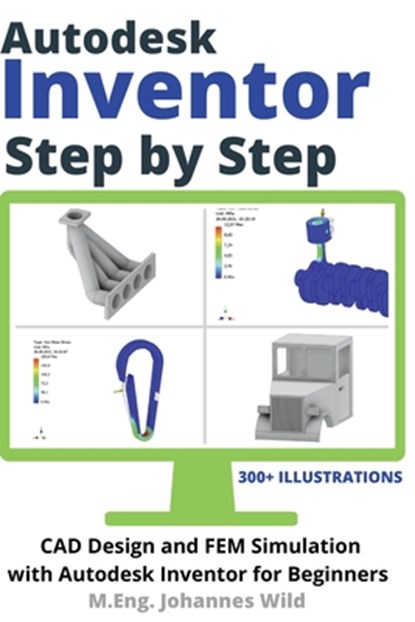 Autodesk Inventor | Step by Step, M. Eng. Johannes Wild - Paperback - 9783949804205