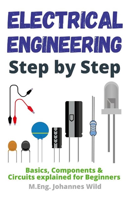 Electrical Engineering Step by Step, M Eng Johannes Wild - Paperback - 9783949804748