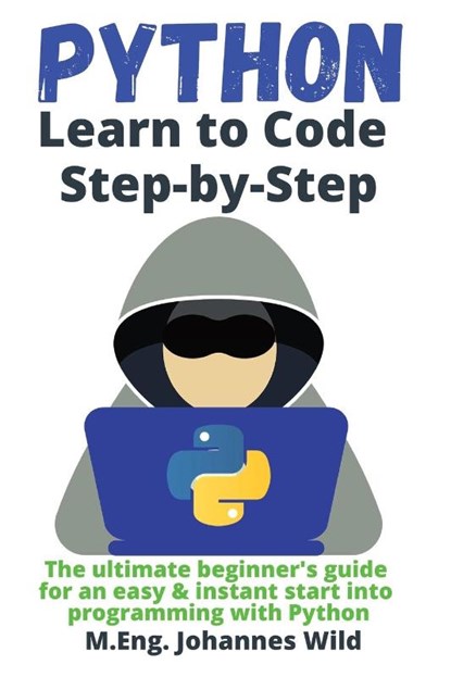 Python Learn to Code Step by Step, M Eng Johannes Wild - Paperback - 9783949804861