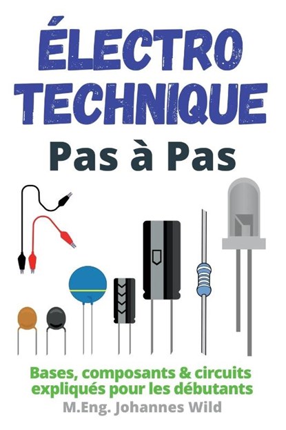 Electrotechnique Pas a Pas, M Eng Johannes Wild - Paperback - 9783949804960