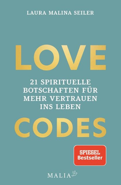 LOVE CODES - 21 spirituelle Botschaften für mehr Vertrauen ins Leben, Laura Malina Seiler - Gebonden - 9783949822216