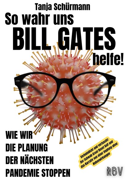 So wahr uns BILL GATES helfe! Verheimlicht und vertuscht: Der Schwab Great Reset Kult und das Narrativ von einer Impfung ohne Nebenwirkungen, Tanja Schürmann - Paperback - 9783949859045