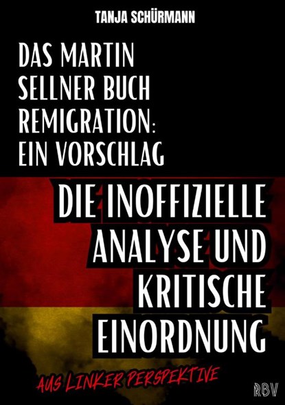 Das Martin Sellner Buch Remigration: Ein Vorschlag, Tanja Schürmann - Paperback - 9783949859212