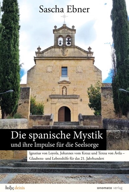 Die spanische Mystik und ihre Impulse für die Seelsorge, Sascha Ebner - Gebonden - 9783949899270