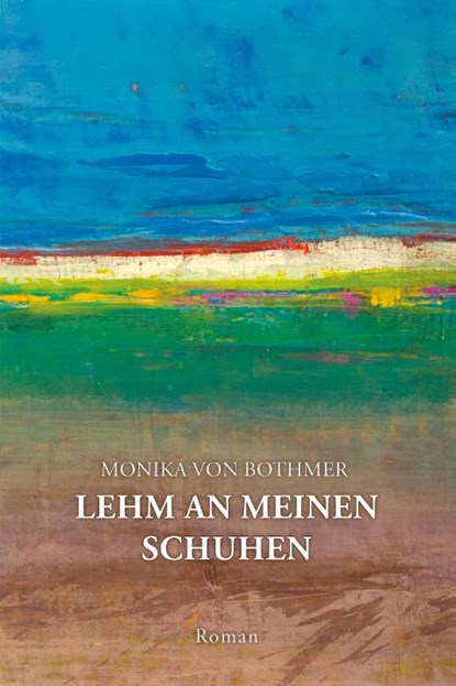 Lehm an meinen Schuhen, Monika von Bothmer - Paperback - 9783949902321