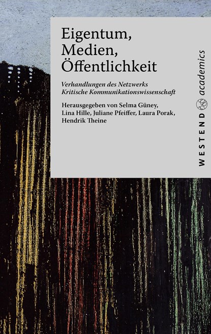 Eigentum, Medien, Öffentlichkeit, Selma Güney ;  Lina Hille ;  Juliane Pfeiffer ;  Laura Porak ;  Hendrik Theine - Paperback - 9783949925085