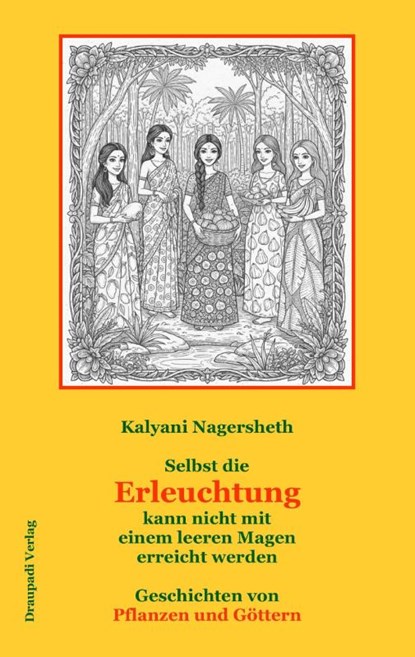Selbst die Erleuchtung kann nicht mi einem leeren Magen erreicht werden, Kalyani Nagersheth - Paperback - 9783949937194