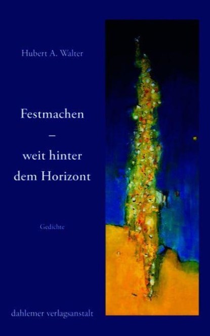 Festmachen - weit hinter dem Horizont, Hubert A. Walter - Gebonden - 9783949941092