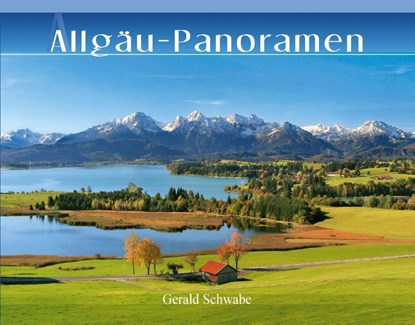 Allgäu-Panoramen, Gerald Schwabe - Gebonden - 9783949988004