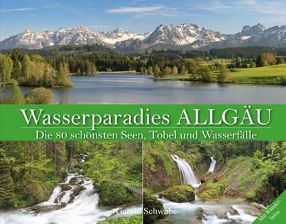 Wasserparadies Allgäu, Gerald Schwabe - Gebonden - 9783949988059
