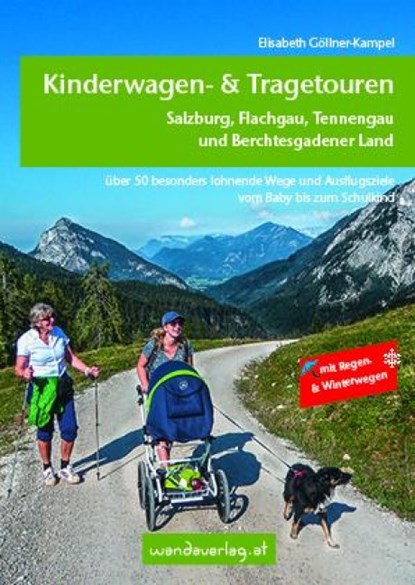 Kinderwagen- & Tragetouren - Salzburg, Flachgau, Tennengau und Berchtesgadener Land, Elisabeth Göllner-Kampel - Paperback - 9783950290875