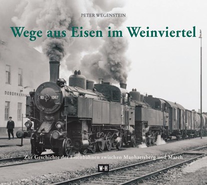 Wege aus Eisen im Weinviertel, Peter Wegenstein - Gebonden - 9783950337839