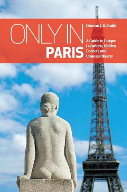 Only in Paris, Duncan J.D Smith - Paperback - 9783950366297