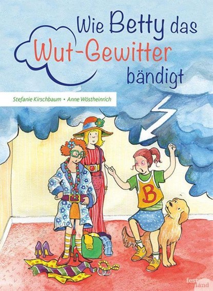 Wie Betty das Wutgewitter bändigt, Stefanie Kirschbaum - Gebonden - 9783950412123