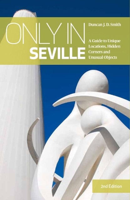 Only in Seville, Duncan J.D. Smith - Paperback - 9783950421897