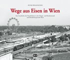 Wege aus Eisen in Wien | Peter Wegenstein | 