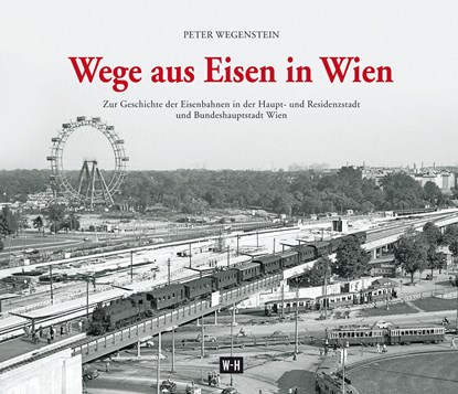 Wege aus Eisen in Wien, Peter Wegenstein - Gebonden - 9783950438352