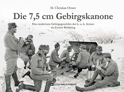 Die 7,5 cm Gebirgskanone, M. Christian Ortner - Gebonden - 9783950472004