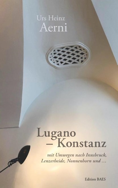Lugano - Konstanz, Urs Heinz Aerni - Paperback - 9783950483338