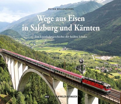 Wege aus Eisen in Salzburg und Kärnten, Peter Wegenstein - Gebonden - 9783950493719