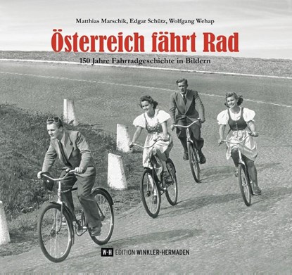 Österreich fährt Rad, Matthias Marschik ; Edgar Schütz ; Wolfgang Wehap - Gebonden - 9783950516654