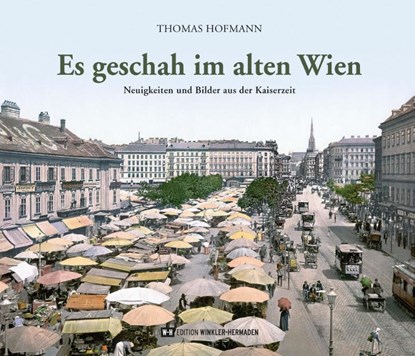 Es geschah im alten Wien, Thomas Hofmann - Gebonden - 9783950516678