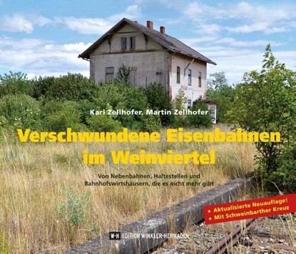 Verschwundene Eisenbahnen im Weinviertel, Karl Zellhofer ; Martin Zellhofer - Gebonden - 9783950599411