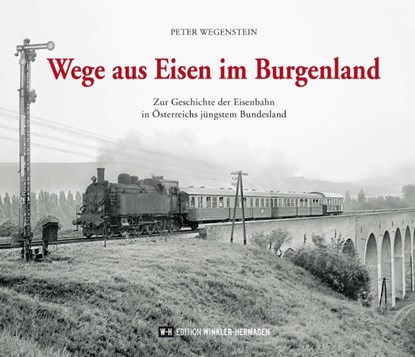 Wege aus Eisen im Burgenland, Peter Wegenstein - Gebonden - 9783951976228