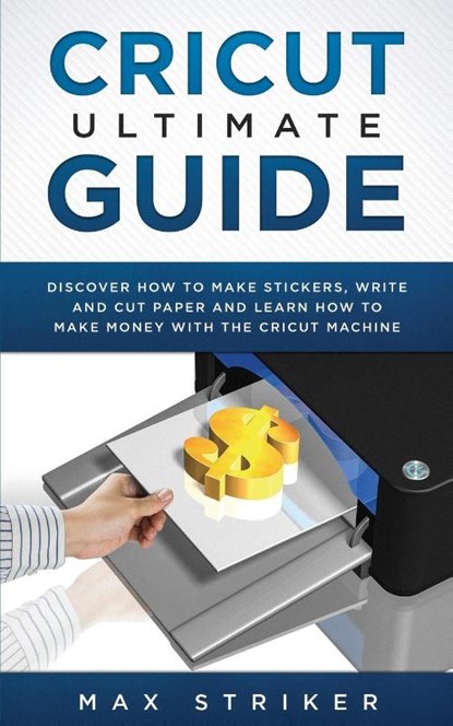 Cricut Ultimate Guide, Striker Max - Paperback - 9783951979410