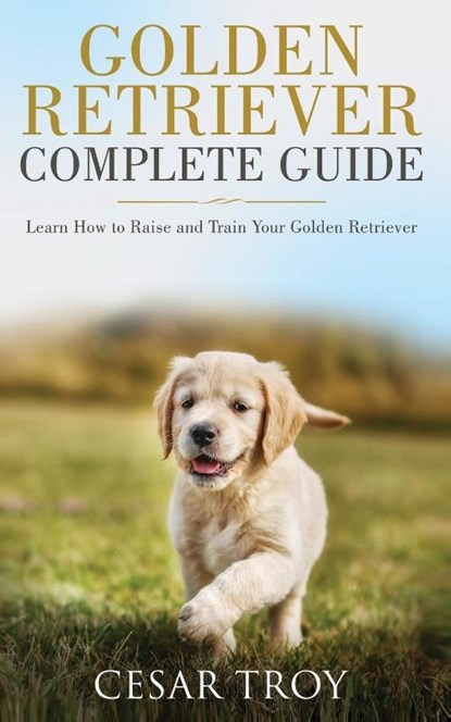Golden Retriever Complete Guide, Cesar Troy - Paperback - 9783951979458