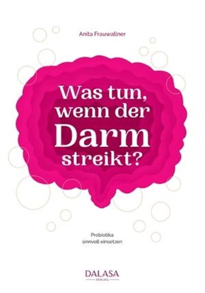 Was tun, wenn der Darm streikt?, Anita Frauwallner - Ebook - 9783951999203