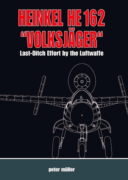 Heinkel He 162 "VolksjaGer", Peter Muller - Gebonden - 9783952296813