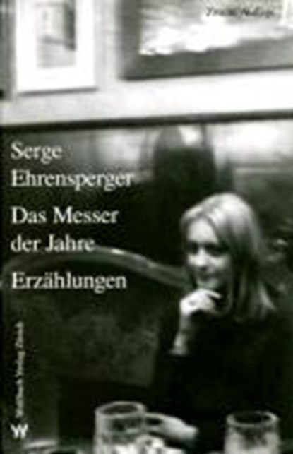 Serge Ehrensperger: Messer der Jahre, EHRENSPERGER,  Serge - Gebonden - 9783952305751