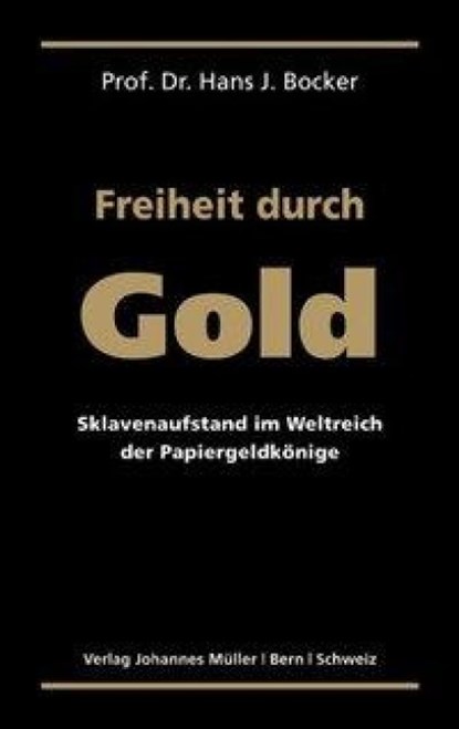 Freiheit durch Gold, Hans J. Bocker - Gebonden - 9783952331538