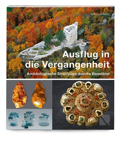 Ausflug in die Vergangenheit - Archäologische Streifzüge durchs Baselbiet, Dominique Oppler - Paperback - 9783952430057