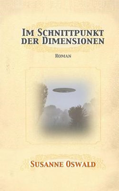 Im Schnittpunkt der Dimensionen: Roman, Susanne Oswald - Paperback - 9783952439371