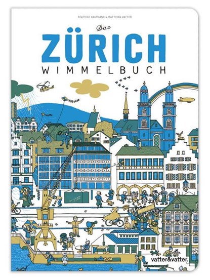 Das Zürich Wimmelbuch, Beatrice Kaufmann ; Matthias Vatter - Gebonden - 9783952440827