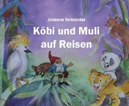 Köbi und Muli auf Reisen, SCHNEIDER,  Johanna ; Wirkstatt-Verlag - Gebonden - 9783952467725