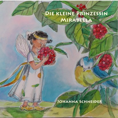 Die kleine Prinzessin Mirabella, Johanna Schneider - Overig - 9783952467794