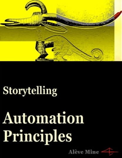 Storytelling Automation Principles, Alève Mine - Ebook - 9783952540619