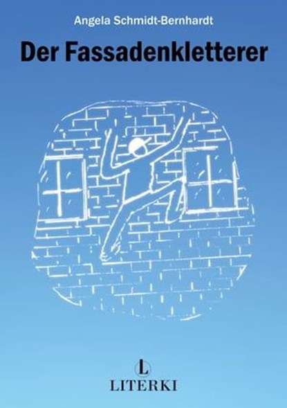 Der Fassadenkletterer, Angela Schmidt-Bernhardt - Ebook - 9783952570647