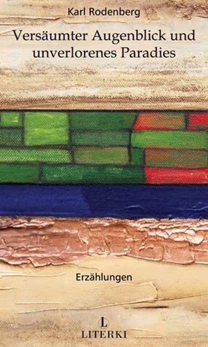 Versäumter Augenblick und unverlorenes Paradies, Karl Rodenberg - Ebook - 9783952570654