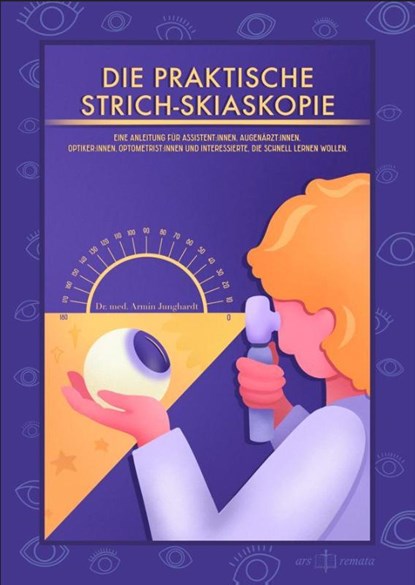 Die Praktische Strich-Skiaskopie, Armin Junghardt - Paperback - 9783952586426