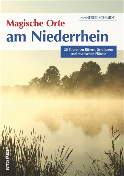 Magische Orte am Niederrhein, Manfred Schmidt - Paperback - 9783954007127
