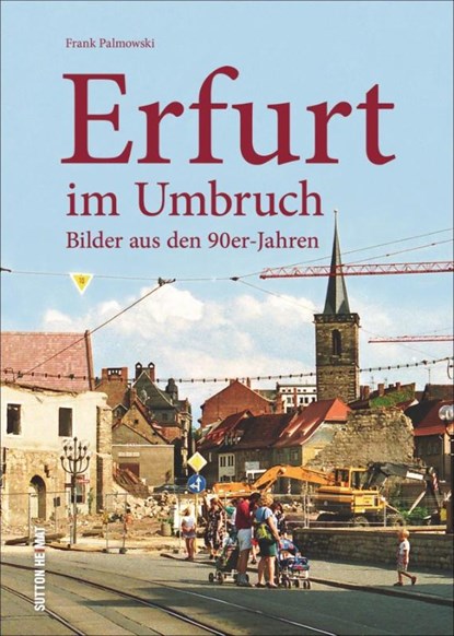 Erfurt im Umbruch, Frank Palmowski - Gebonden - 9783954009459