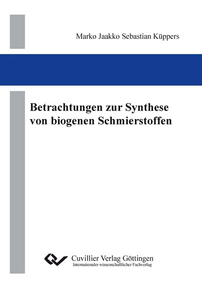 Betrachtungen zur Synthese von biogenen Schmierstoffen, Marko Jaakko Sebastian Küppers - Paperback - 9783954040056
