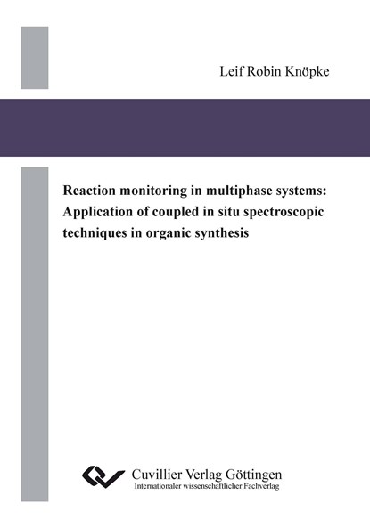 Reaction monitoring in multiphase systems: Application of coupled in situ spectroscopic techniques in organic synthesis, Leif Robin Knöpke - Paperback - 9783954040292